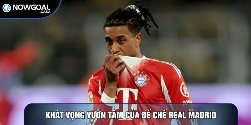 Khát vọng vươn tầm của đế chế Real Madrid